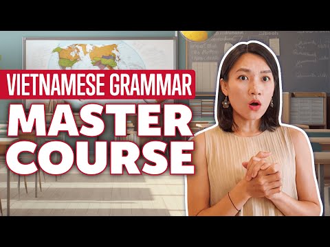 Zero to Hero: Complete Vietnamese Grammar Mastery in  30 Minutes [Grammar]