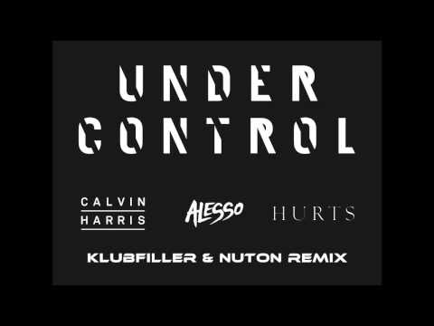 Calvin Harris, Alesso, Hurts - Under Control (Klubfiller & Nuton remix)