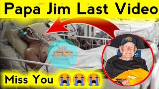 papa jim last video | papa jim passed away | papa jim | papa jim death | papa jim dead