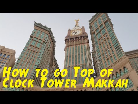 How to  The Visit Top of the Clock Tower Makkah
