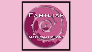 Familiar (Cover) – MathematicPony