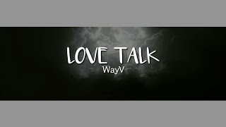 Download lagu WayV 威神V 'Love Talk' [Lyrics] mp3