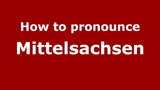 How to pronounce Mittelsachsen