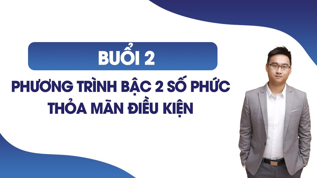 CHỮA BTVN ĐỊNH NGHĨA VÀ CÔNG THỨC CƠ BẢN CỦA SỐ PHỨC (TÌM SỐ PHỨC THỎA MÃN ĐIỀU KIỆN