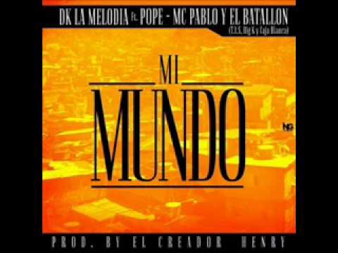 Dk La Melodia ft El Pope, El Batallon ,Mc Pablo- Mi Mundo-/TP MusiC HD)