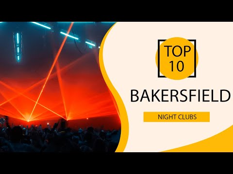 Top 10 Best Night Clubs to Visit in Bakersfield, California | USA - English