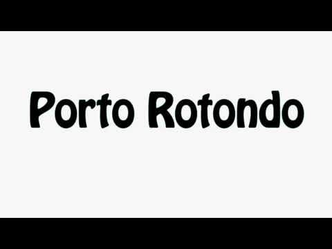 Learn How To Pronounce Porto Rotondo