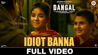 Idiot Banna - Full Video  Dangal  Aamir Khan  Jyot