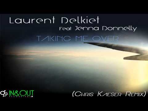 Laurent Delkiet ft. Jenna Donnelly - Taking Me Over (Chris Kaeser Remix) - Preview