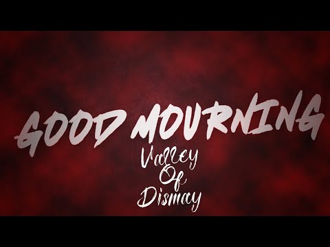 Valley Of Dismay - Good Mourning (Official Lyric Video) online metal music video by VALLEY OF DISMAY