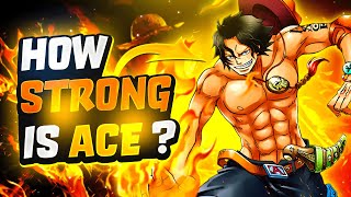 How Strong Is Portgas D. Ace?