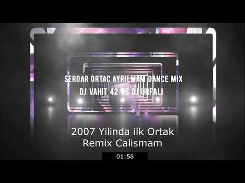 DJVAHIT42 VS DJ URFALI SERDAR ORTAC AYRILMAM DANCE MIX #SerdarOrtac #Ayrilmam #djvahit42