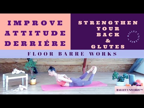 IMPROVE ATTITUDE DERRIÉRE - Floor Barre Works for Back & Glute Strength // BALLET UNIVERZE™