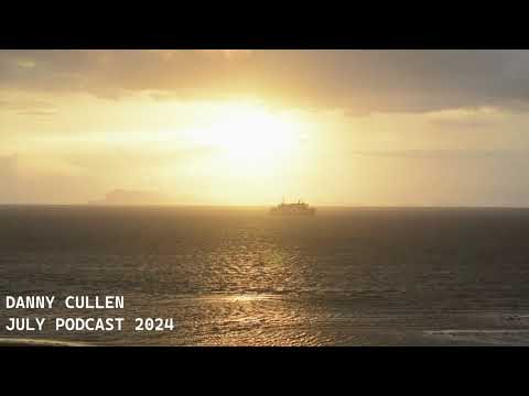 Danny Cullen July 2024 Podcast (Let's Go to the Beach Mix)