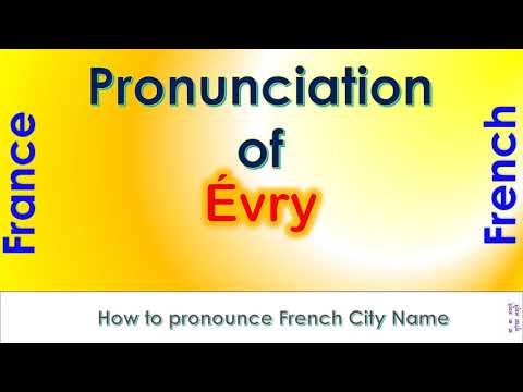 Évry - How to pronounce Évry, Essonne, Île-de-France in French accent?
