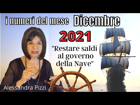 Significato dei Numeri di Dicembre 2021 "Restare Saldi al Governo della Nave"- Alessandra Pizzi