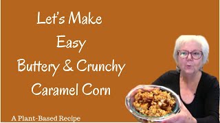 HOW TO MAKE THE BEST DARN CARAMEL CORN! | Easy & Vegan