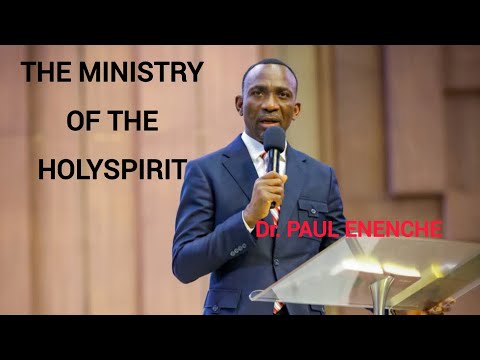 THE MINISTRY OF THE  HOLYSPIRIT PART 1 | PASTOR PAUL ENENCHE