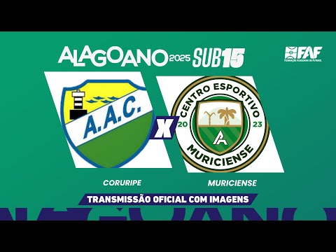CORURIPE x MURICIENSE | ALAGOANO SUB-15 2025 - OITAVAS DE FINAL - IDA | AO VIVO