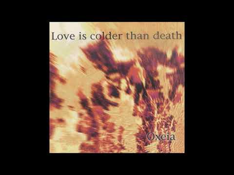Oxeia - Love Is Colder Than Death