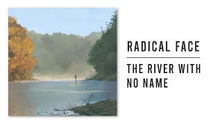Radical Face - The River With No Name