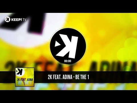 2K Ft. Adina - Be The 1 (Official Audio)
