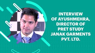 Interview of Ayush Mehra, Director of Pret Study Janak Garments Pvt. Ltd. image
