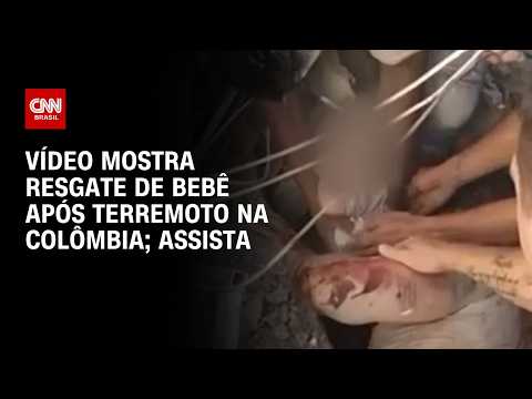 Terremoto na Colômbia: Vídeo mostra resgate de bebê em meio aos escombros | CNN BRASIL