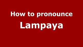 How to pronounce Lampaya