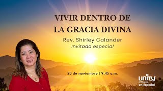 23 de noviembre, 2025 | Viviendo bajo la Gracias Divinal | Rev. Shirley Calander
