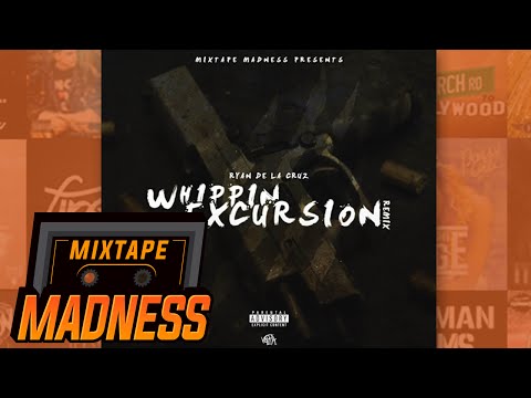 Ryan De La Cruz - Whippin Excursion (Remix) | @MixtapeMadness