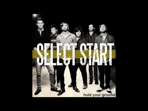 Select Start - Hold Your Ground 2011 New Song!