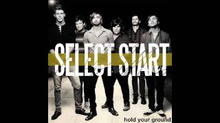 Select Start - Hold Your Ground 2011 New Song!