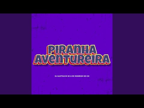 Piranha Aventureira (feat. MC Rodrigo do CN)