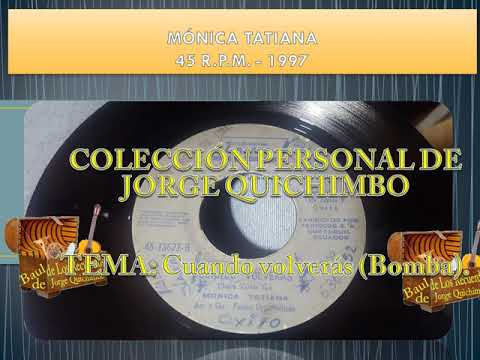 MONICA TATIANA - CUANDO VOLVERAS (Bomba) 45 RPM - 1997