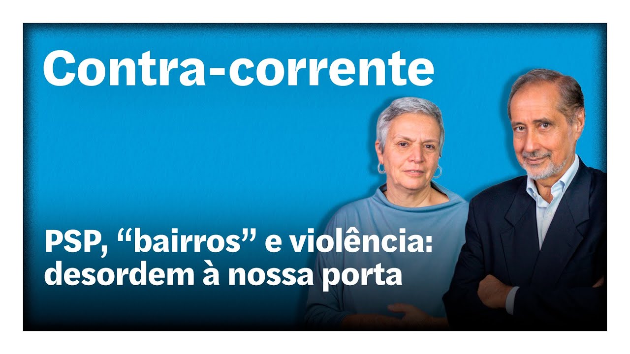 PSP, “bairros” e violência: desordem à nossa porta | Contra-Corrente em direto