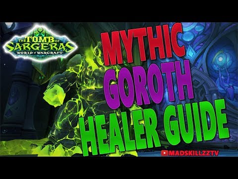 7.2.5 MYTHIC GOROTH: HEALER GUIDE (Cooldown Usage & Healing Patterns)