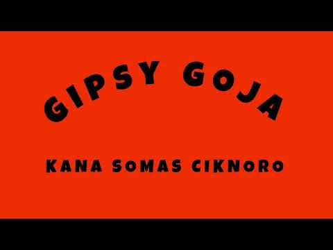 Gipsy Goja - Kana Somas Ciknoro