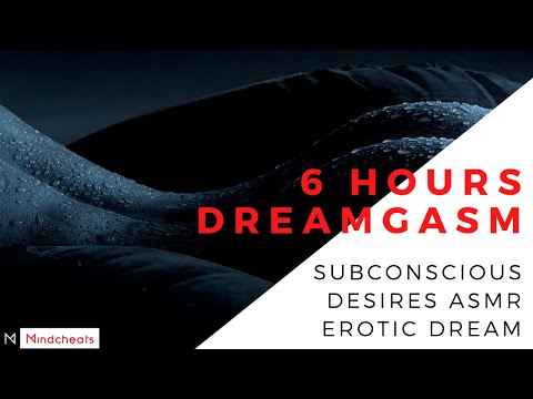 [6 HOURS Dreamgasm] Subconscious Desires ASMR Erotic Dream (Binaural Beats)