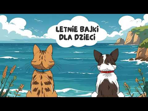 "LATO". Letnie, odprężające bajki dla dzieci. Audiobook dla dzieci.