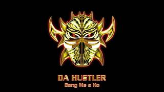 Da Hustler   Bang Me A Ho
