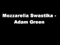 Mozzarella Swastikas - Adam Green 