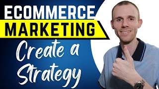 Create an Ecommerce Marketing Strategy to Start Getting Sales!