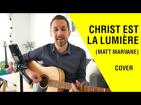 (cover avec accords) CHRIST EST LA LUMIÈRE (MATT MARVANE)