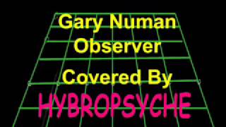 Gary Numan   Observer   Covered By Hybropsyche