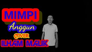 Download lagu MIMPI - ANGGUN cover Ilham Malik mp3