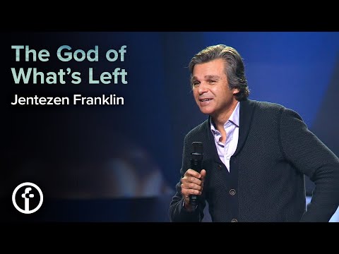 The God Of What's Left | Pastor Jentezen Franklin