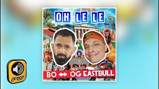 BO &amp; OG Eastbull - Oh Le Le (Bella Giornata) - Official Music Video