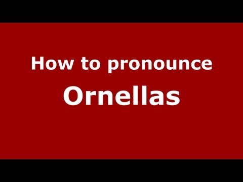 How to pronounce Ornellas