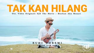 Download lagu TAK KAN HILANG || BUDI DOREMI (Ost Video Originals DJS The Movie) : Biarkan Aku Menari || LIRIK mp3 Download lagu TAK KAN HILANG || BUDI DOREMI (Ost Video Originals DJS The Movie) : Biarkan Aku Menari || LIRIK mp3